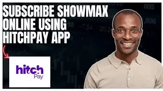 How to subscribe to Showmax online using HitchPay App 