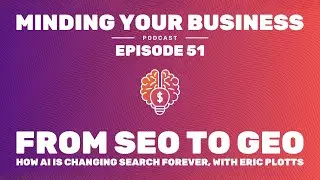 Episode 51: From SEO to GEO - How AI Is Changing Search Forever with Eric Plotts
