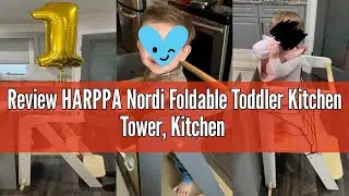 Review HARPPA Nordi Foldable Toddler Kitchen Tower, Kitchen Stool Helper, Standing Tower with 3 Adju