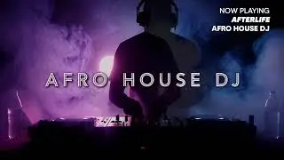 Afterlife - Afro House DJ 2026 [Official Music Video]