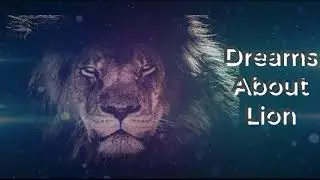 Dreams about lion | Dreams Meaning and Interpretation