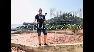 Kupari – zatoka umarłych hoteli. Urbex 2019