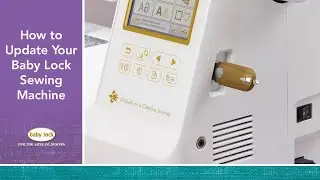 Как обновить швейную машину Baby Lock