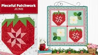 How to Make the Pieceful Patchwork Kit for June | Shabby Fabrics