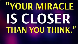 KEEP BELIEVING | Your Miracle Is Closer Than You Think  ( Powerful Miracle Prayers )