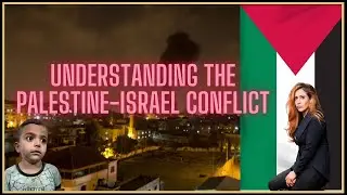 Understanding the Palestine Israel conflict