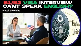 Can't Speak English in US Visa Interview? How to Request a Translator (Step-by-Step Guide)#b1b2visa