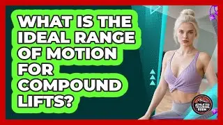 What Is The Ideal Range Of Motion For Compound Lifts? - Athletes Training Room