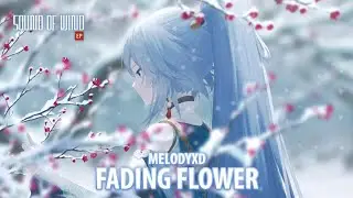 MelodyXD - Fading Flower (Sound of Wind EP)