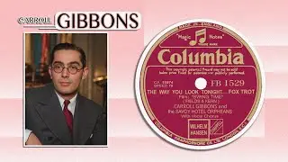 The Way You Look Tonight - Carroll Gibbons and the Savoy Hotel Orpheans