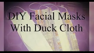 DIY face mask tutorial using duck cloth  plus tips