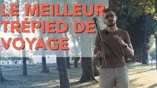 LE MEILLEUR TRÉPIED DE VOYAGE