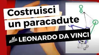 Leonardo Da Vinci per bambini: costruisci un piccolo paracadute e scopri i segreti del volo
