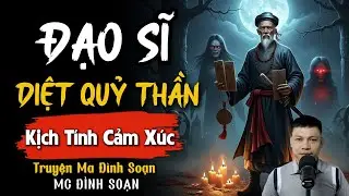 ĐÌNH SOẠN KỂ TRUYỆN MA: ĐẠO SĨ DIỆT QUỶ THẦN | CHUYỆN MA ĐÌNH SOẠN MỚI NHẤT