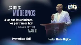 Los Idolos modernos a los que los cristianos nos postramos hoy - Pastor Mario Mojica - ASJ El Carril