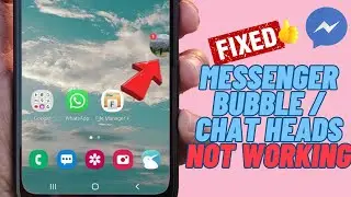 Fix Messenger Bubble/Chat Heads Not Showing On Android (11 Real Solutions)