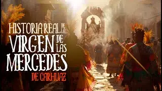 Historia Virgen de las Mercedes de Carhuaz - Siglo XVII