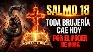 🚨 SALMO 18 | EL ARMA OCULTA DE DAVID QUE ROMPE Y DEVUELVE x7 LA BRUJER&Iacute;A