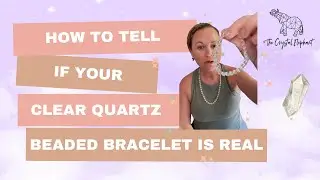 How to Tell if Your Clear Quartz Beaded Bracelet is Real