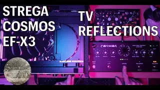 Strega, Cosmos and EF-X3 - TV Reflections