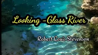 Looking - Glass River written by Robert Louis Stevenson #song #english #poem #river