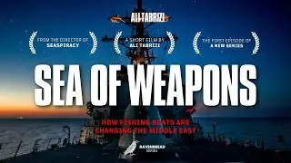 SEA OF WEAPONS: How Fishing Boats Are Shaping The Middle East