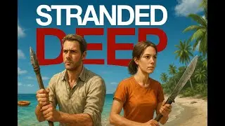 🌴 We Got STRANDED on a Deserted Island! | Stranded Deep Co-Op w/ Vasty McNasty & Infinity