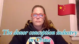 The donor conception industry in China | Steph | DCP United