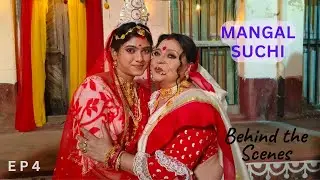 Mangal Suchi Music Video || Behind The Scenes || E P 4
