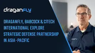 Draganfly, Babcock и CiTech International изучают стратегическое оборонное партнерство в Азиатско...