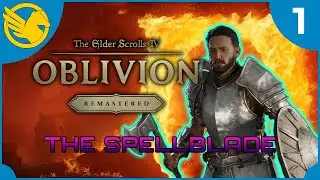 THE ELDER SCROLLS IV: OBLIVION REMASTERED | The Spellblade - Part 1