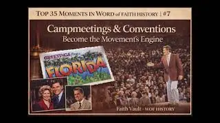 Top 35 Moments in Word of Faith History &mdash; #7 Campmeetings & Conventions Become the Movement&rsquo;s Engine