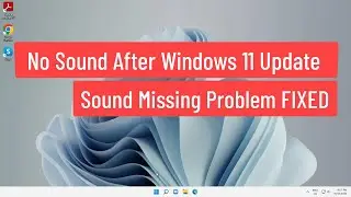 No Sound After Windows 11 Update Or Sound Missing Problem FIXED
