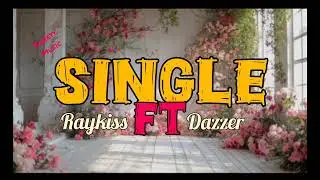 SINGLE_-_RAYKISS_-_FT_-_DAZZER {OFFICIAL AUDIO}