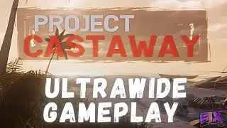 Project Castaway: 4K Ultrawide Gameplay | Day 2