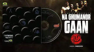 Na Ghumanor Gaan | না ঘুমানোর গান | Nemesis | Onneshon | Original Track | Bangla Band Song