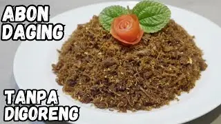 RESEP ABON DAGING SAPI ISTIMEWA ENAK TANPA DIGORENG