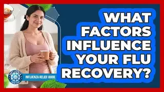 What Factors Influence Your Flu Recovery?