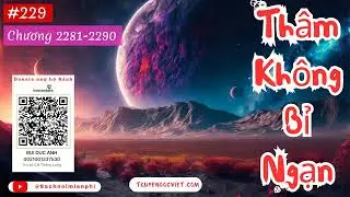 TH&Acirc;M KH&Ocirc;NG BỈ NGẠN - TẬP 229 (CHƯƠNG 2281-2290) AUDIO | T&Aacute;C GIẢ: THẦN Đ&Ocirc;NG | FULL DỊCH VIP
