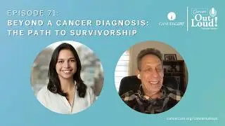 Beyond a Bladder Cancer Diagnosis: The Path to Survivorship (Cancer Out Loud Podcast Episode #71)