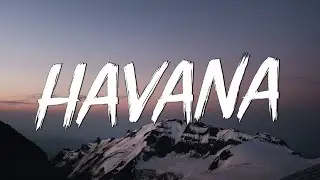 Havana - Camila Cabello (Lyrics) || Anne-Marie, Dua Lipa,... (Mix Lyrics)
