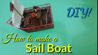 How to make a simple Sail boat! DIY.