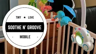 Обзор игрушки: мобиль Tiny Love Soothe N' Groove