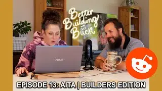 AITA Home Builders Edition Part 1 | Better Building With Buck Podcast Ep. 13: Reading Reddit Stories