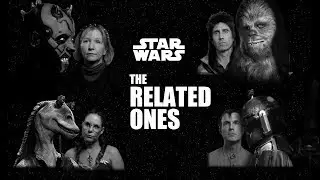 Star Wars:  The Related Ones