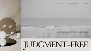 Stop Judging Yourself | GSA 24: Affirmations for Practicing Non-Judgment