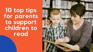 Teaching Children Reading At Home - 10 Top Tips for Parents to Support Children to Read