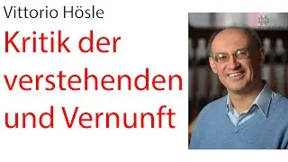 »Vittorio Hösle« Kritik der verstehenden und Vernunft | Philosophisches Café