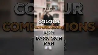 🔥 Top 7 Color Combos for Dark Skin Men! 🌟 #menstyletips #ytshortsfeed #viral