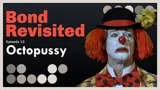Octopussy - Bond Revisited - Episode 13